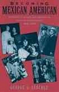 Becoming Mexican American: Ethnicity, Culture, and Identity in Chicano Los Angeles, 1900-1945 (Paperback)