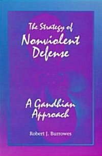 The Strategy of Nonviolent Defense: A Gandhian Approach (Paperback)