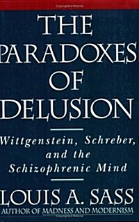 The Paradoxes of Delusion: Wittgenstein, Schreber, and the Schizophrenic Mind (Paperback)