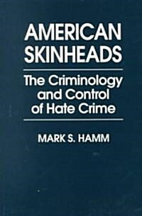 American Skinheads: The Criminology and Control of Hate Crime (Paperback)