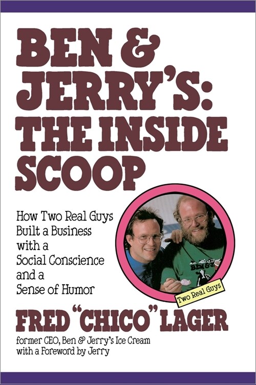 Ben & Jerrys: The Inside Scoop: How Two Real Guys Built a Business with a Social Conscience and a Sense of Humor (Paperback)
