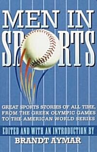 Men in Sports: Great Sport Stories of All Time, from the Greek Olympic Games to the American World Series (Paperback)