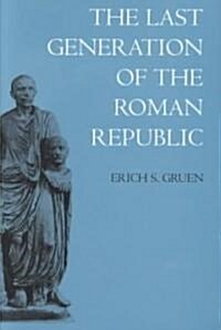 The Last Generation of the Roman Republic (Paperback, Revised)