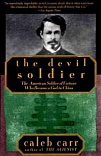 The Devil Soldier: The American Soldier of Fortune Who Became a God in China (Paperback)