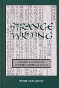 Strange Writing: Anomaly Accounts in Early Medieval China (Hardcover)
