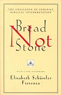 Bread Not Stone: The Challenge of Feminist Biblical Interpretation (Paperback, 10, Anniversary)