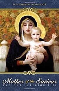 The Mother of the Saviour: And Our Interior Life (Paperback)