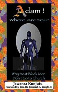 Adam! Where Are You?: Why Most Black Men Dont Go to Church (Paperback)