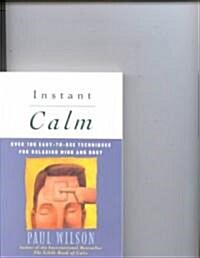 Instant Calm: Over 100 Easy-To-Use Techniques for Relaxing Mind and Body (Paperback)