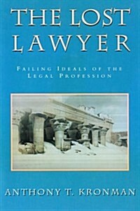 The Lost Lawyer: Failing Ideals of the Legal Profession (Paperback, Revised)