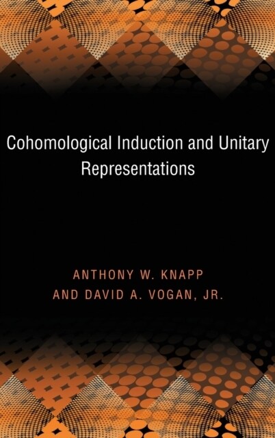 Cohomological Induction and Unitary Representations (Hardcover)