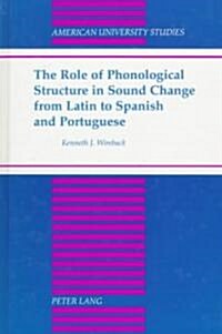 The Role of Phonological Structure in Sound Change from Latin to Spanish and Portuguese (Hardcover)