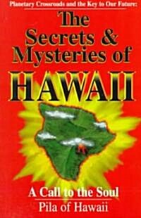 Secrets and Mysteries of Hawaii: A Call to the Soul (Paperback)