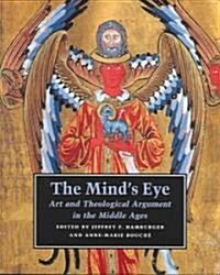 The Minds Eye: Art and Theological Argument in the Middle Ages (Paperback)