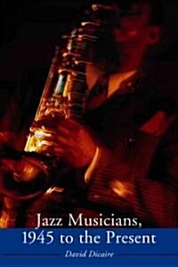 Jazz Musicians, 1945 to the Present (Paperback)