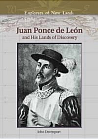 Juan Ponce de Leon: And His Lands of Discovery (Library Binding)