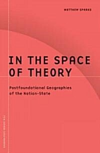 In the Space of Theory: Postfoundational Geographies of the Nation-State Volume 26 (Paperback)