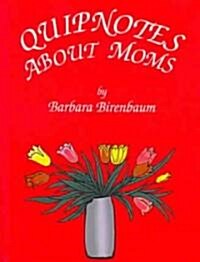 Quipnotes About Moms (Paperback)