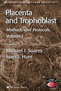 Placenta and Trophoblast: Methods and Protocols, Volume I (Hardcover, 2006)