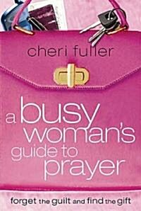 A Busy Womans Guide to Prayer (Paperback)