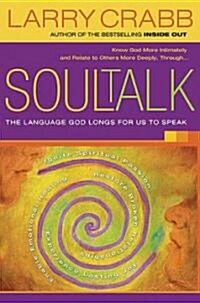 Soul Talk: The Language God Longs for Us to Speak (Paperback)