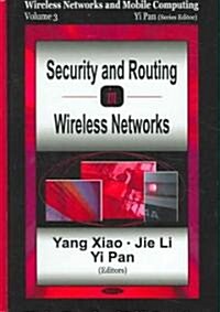 Security and Routing in Wireless Networks Volume 3 (Hardcover, UK)