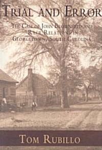 Trial and Error:: The Case of John Brownfield and Race Relations in Georgetown, South Carolina (Paperback)