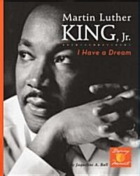 Martin Luther King, Jr.: I Have a Dream! (Library Binding)