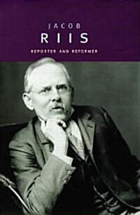 Jacob Riis: Reporter and Reformer (Hardcover)