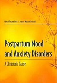 Postpartum Mood and Anxiety Disorders: A Clinicians Guide: A Clinicians Guide (Paperback)