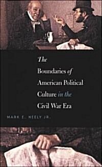 The Boundaries Of American Political Culture In The Civil War Era (Hardcover)