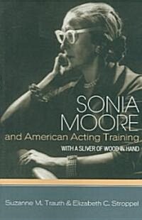 Sonia Moore and American Acting Training: With a Sliver of Wood in Hand (Paperback)