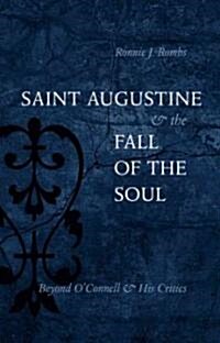 Saint Augustine & the Fall of the Soul: Beyond OConnell & His Critics (Hardcover)