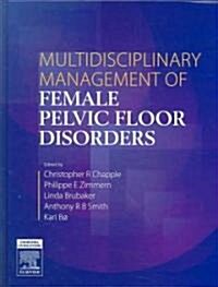 Multidisciplinary Management of Female Pelvic Floor Disorders (Hardcover, 1st)