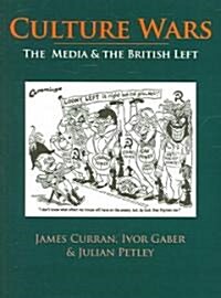 Culture Wars : The Media and the British Left (Paperback)
