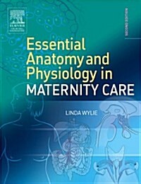 Essential Anatomy & Physiology in Maternity Care (Paperback, 2 ed)