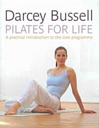 Pilates for Life : The most straightforward guide to achieving the body you want at home (Paperback)