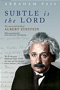 Subtle is the Lord : The Science and the Life of Albert Einstein (Paperback)