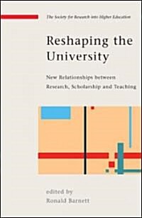 Reshaping the University: New Relationships between Research, Scholarship and Teaching (Paperback)