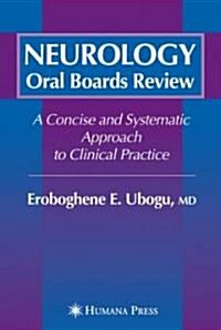 Neurology Oral Boards Review: A Concise and Systematic Approach to Clinical Practice (Paperback, 2005)