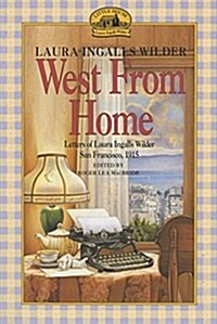 West from Home: Letters of Laura Ingalls Wilder, San Francisco, 1915 (Paperback)