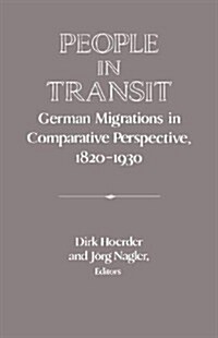 People in Transit : German Migrations in Comparative Perspective, 1820–1930 (Hardcover)