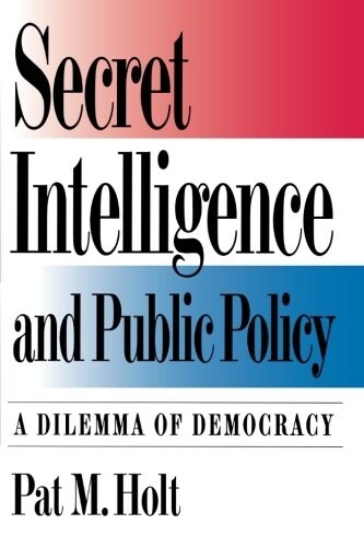 Secret Intelligence and Public Policy: A Dilemma of Democracy (Paperback)