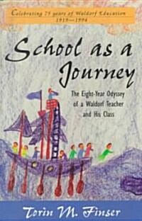 School as a Journey: The Eight-Year Odyssey of a Waldorf Teacher and His Class (Paperback)