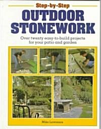 Step-By-Step Outdoor Stonework: Over Twenty Easy-To-Build Projects for Your Patio and Garden (Paperback)