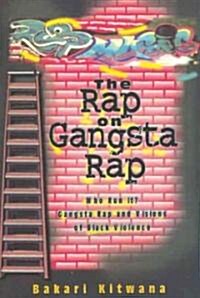 Rap on Gangsta Rap: Who Run It?: Gangsta Rap and Visions of Black Violence (Paperback)