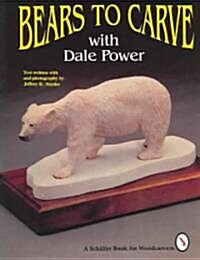 Bears to Carve With Dale Power (Paperback)