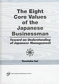 The Eight Core Values of the Japanese Businessman: Toward an Understanding of Japanese Management (Hardcover)