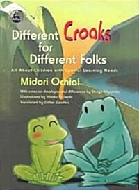 Different Croaks for Different Folks : All About Children with Special Learning Needs (Hardcover)
