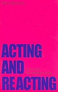 Acting and Reacting : Tools for the Modern Actor (Paperback)